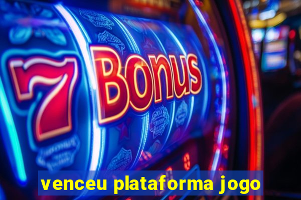 venceu plataforma jogo